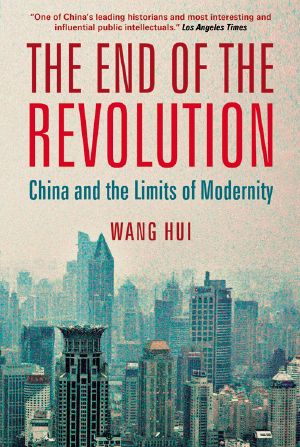 The End of the Revolution · China and the Limits of Modernity