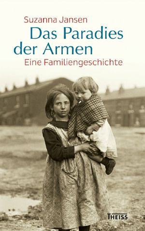 Das Paradies der Armen · Eine Familiengeschichte