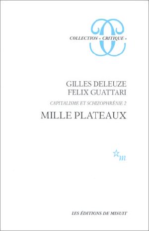 Capitalisme et schizophrénie 2 · Mille Plateaux