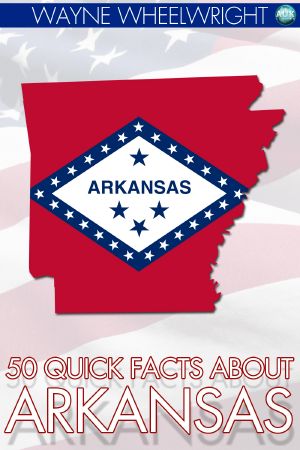 50 Quick Facts About Arkansas