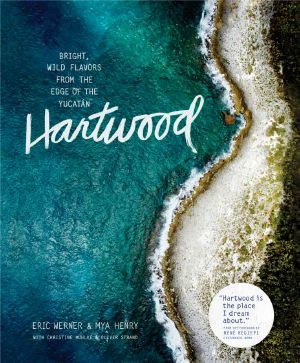 Hartwood · Bright, Wild Flavors from the Edge of the Yucatán