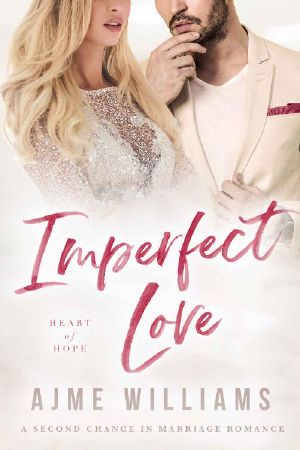 Imperfect Love · A Second Chance in Marriage Romance (Heart of Hope Book 4)