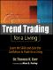 Trend Trading for a Living · Learn the Skills and Gain the Confidence to Maximize Your Profits (McGraw-Hill Finance & Investing)