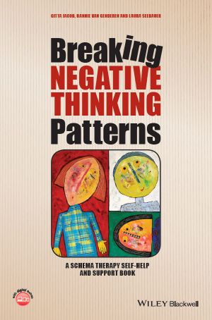 Breaking Negative Thinking Patterns, A Schema Therapy Self-Help and Support Book