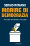 Morire Di Democrazia. Tra Derive Autoritarie E Populismo (2013)