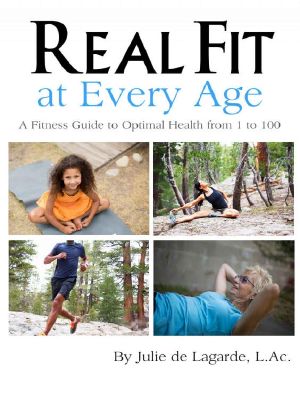 Real Fit at Every Age · A Fitness Guide to Optimal Health From 1 to 100