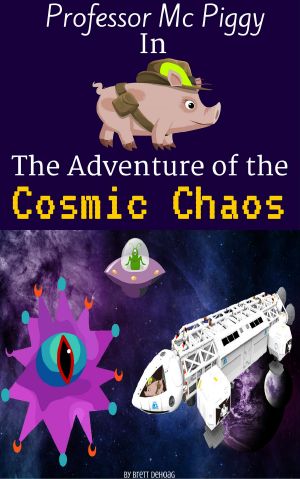 Professor Mc Piggy in The Adventure of the Cosmic Chaos (Professor Mc Piggy Adventures, #3)