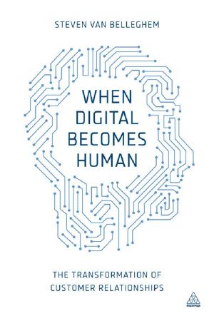 When Digital Becomes Human · the Transformation of Customer Relationships