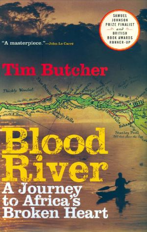 Blood River · A Journey to Africa's Broken Heart