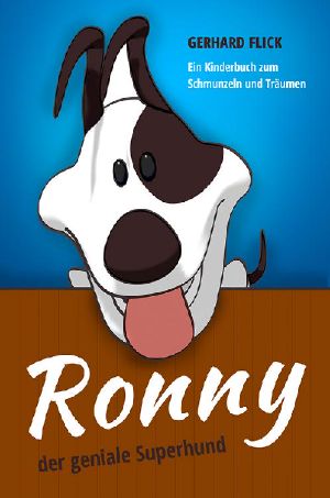 Ronny der geniale Superhund · Ein Kinderbuch zum Schmunzeln und Träumen