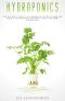 Hydroponics · Find Out How to Build a Diy Hydroponic System at Home and Quickly Start Growing Vegetables, Fruits, and Herbs Without Soil.