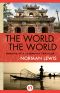 The World, the World · Memoirs of a Legendary Traveler