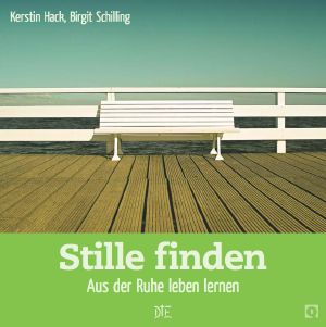 Stille finden · Aus der Ruhe leben lernen