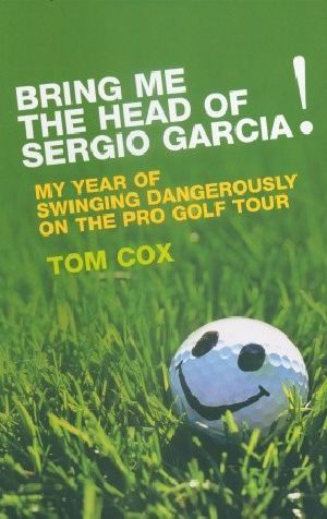 Bring Me the Head of Sergio Garcia