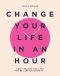 Change Your Life in an Hour