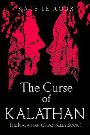 The Curse of Kalathan (The Kalathan Chronicles Book 1)