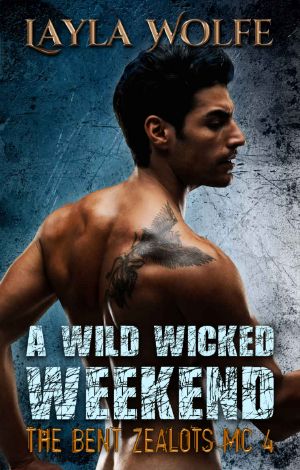 A Wild Wicked Weekend (The Bent Zealots MC Book 4)