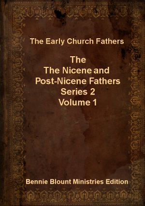 Nicene and Post-Nicene Fathers Series 2 Volume 1