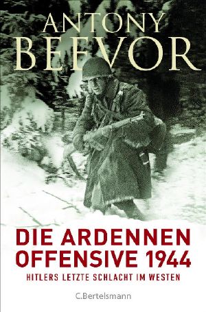 Die Ardennen-Offensive 1944 · Hitlers letzte Schlacht im Westen