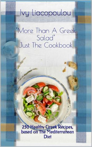 More Than a Greek Salad Just the Cookbook · 250 Healthy Greek Recipes, Based on the Mediterranean Diet