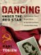 Dancing Under the Red Star · The Extraordinary Story of Margaret Werner, the Only American Woman to Survive Stalin's Gulag