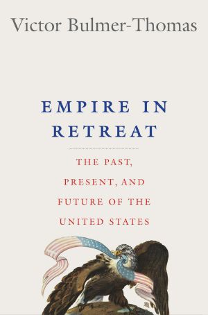 Empire in Retreat · the Past, Present, and Future of the United States