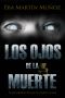 LOS OJOS DE LA MUERTE · El psicothriller del que no podrás escapar