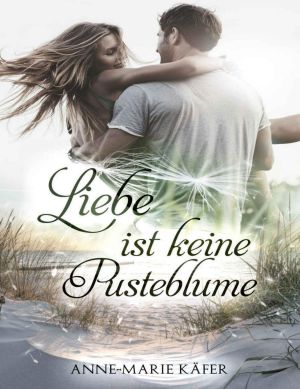 Liebe ist keine Pusteblume