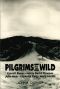 Pilgrims to the Wild · Everett Ruess, Henry David Thoreau, John Muir, Clarence King, Mary Austin