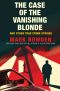 The Case of the Vanishing Blonde