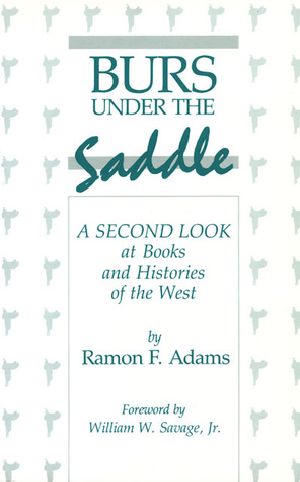 Burs Under the Saddle · A Second Look at Books and Histories of the West