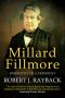 Millard Fillmore · Biography of a President