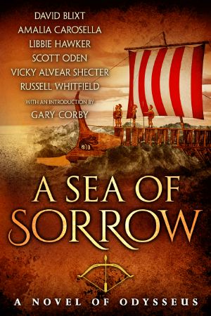 A Sea of Sorrow · a Novel of Odysseus