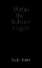 Within the Solstice Cages
