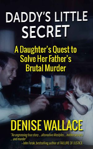 Daddy's Little Secret · A Daughter's Quest to Solve Her Father's Brutal Murder