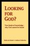 Looking for God? Two Kinds of Knowledge, Why God Cannot Be Found
