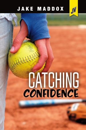 Catching Confidence, Jake Maddox JV Girls, Jake Maddox JV Girls: Catching Confidence