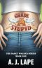 Grade A Stupid (The Darcy Walker Series Book 1)