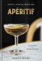 Apéritif · Cocktail Hour the French Way