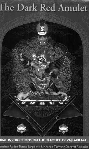 The Dark Red Amulet · Oral Instructions on the Practice of Vajrakilaya