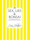 Sex, Lies and Bonsai