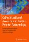 Cyber Situational Awareness in Public-Private-Partnerships · Organisationsübergreifende Cyber-Sicherheitsvorfälle effektiv bewältigen, Organisationsübergreifende Cyber-Sicherheitsvorfälle effektiv bewältigen