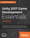 Unity 2017 Game Development Essentials · 3rd Edition