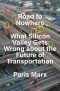 Road to Nowhere: What Silicon Valley Gets Wrong About the Future of Transportation