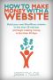 How to Make Money with a Website · Build your own WordPress website in less than 30 minutes and begin making money in less than 30 days