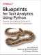 Blueprints for Text Analytics Using Python