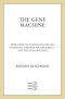 The Gene Machine · How Genetic Technologies Are Changing the Way We Have Kids · and the Kids We Have