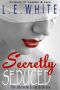 Secretly Seduced · the Interview Series Book One