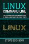 Linux Command Line · the Fast and Easy Beginner's Guide to Learn Linux Basics in 7 Easy Steps (Programming Book 2)