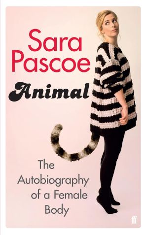 Animal · the Autobiography of a Female Body